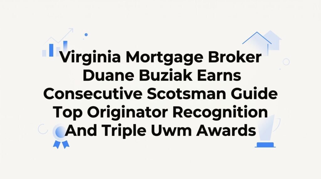 7 Reasons Virginia Homebuyers Choose Award-Winning Mortgage Broker Duane Buziak Over the Big-Name Lenders
