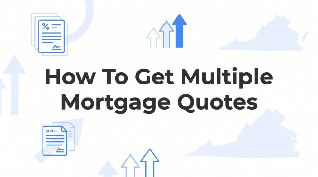 How to Get Multiple Mortgage Quotes Without Hurting Your Credit (Virginia Homebuyer’s Guide)