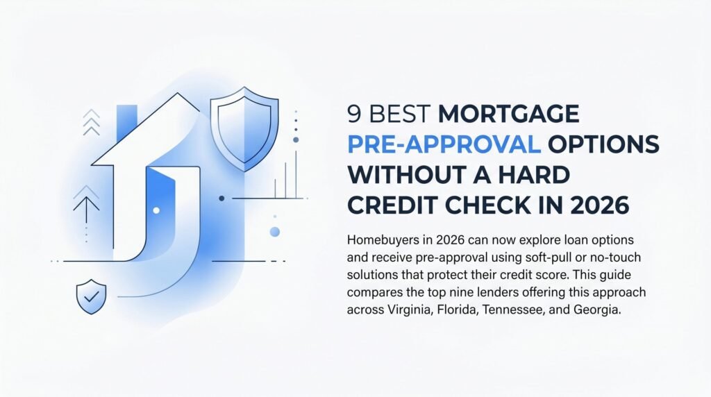 9 Best Mortgage Pre-Approval Options Without a Hard Credit Check in 2026