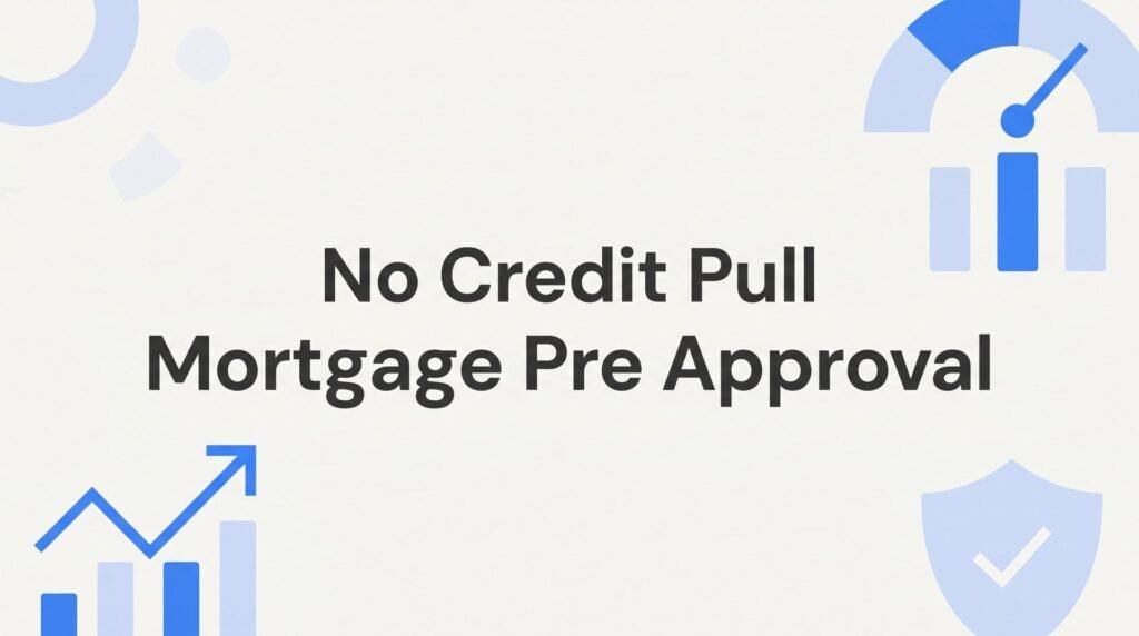 No Credit Pull Mortgage Pre-Approval: How to Shop Rates Without Hurting Your Score in Virginia