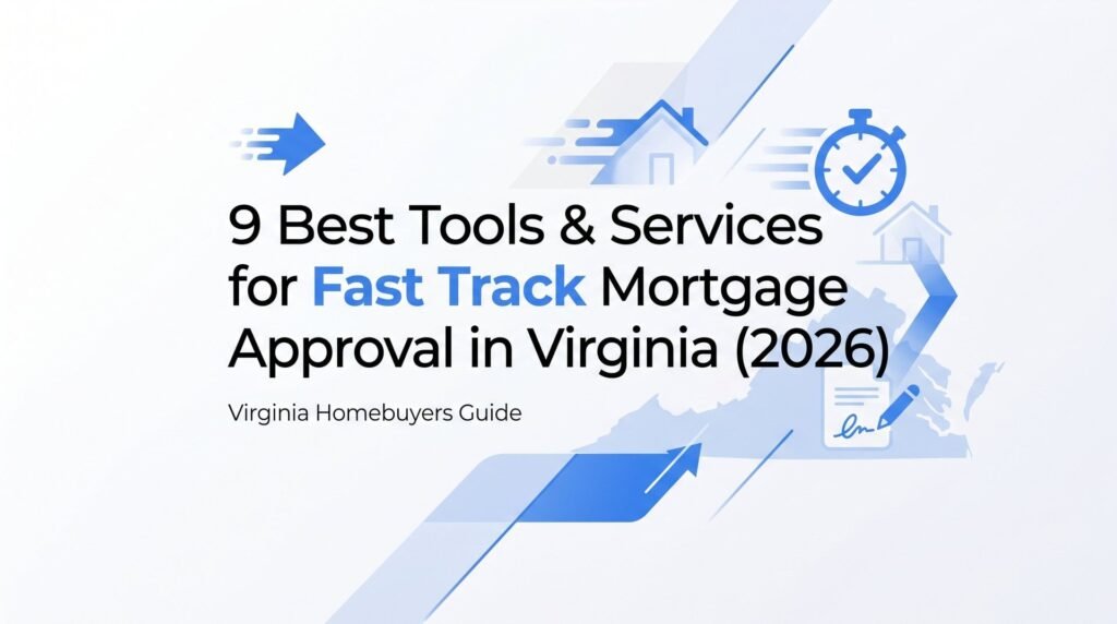 9 Best Tools & Services for Fast Track Mortgage Approval in Virginia (2026)